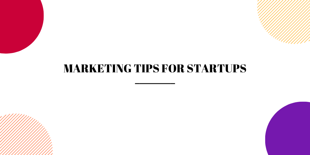Marketing tips for startups